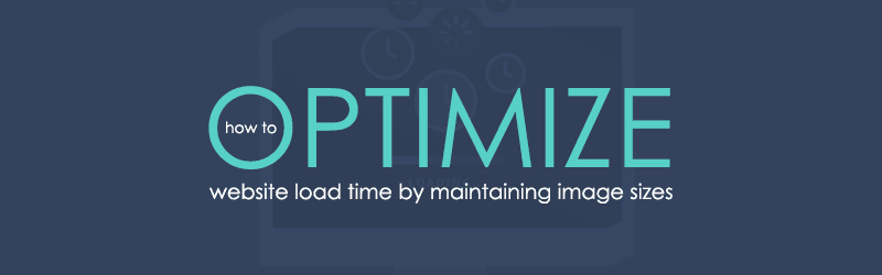 How to Optimize Website Load Time by Maintaining Image Sizes